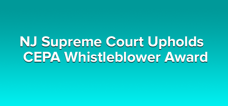 NJ Supreme Court Upholds CEPA Whistleblower Award