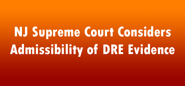 NJ-Supreme-Court-Considers-Admissibility-of-DRE-Evidence