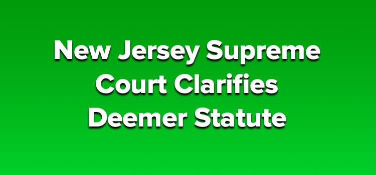 New Jersey Supreme Court Clarifies Deemer Statute