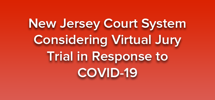 Rising COVID-19 cases have forced New Jersey Courts to again limit in-person proceedings, and the New Jersey Supreme Court is asking for feedback on what to do next. Under its proposal, New Jersey would conduct virtual civil jury trials during the ongoing pandemic. According to a Notice to the Bar, the Judiciary’s Post-Pandemic Planning Committee on Resuming Jury Trials developed the proposal with discussion and detailed written input from members of the Working Group on COVID-19 Jury Operations, including the New Jersey State Bar Association, the New Jersey Association for Justice, the New Jersey Defense Association, and the Division of Law in the Department of Law and Public Safety. COVID-19’s Impact on the Court System After being shuttered for months, the New Jersey court system fully reopened to criminal and civil jury trials in late September. However, on November 16, 2020, rising COVID-19 cases forced the New Jersey Supreme Court to suspend new in-person jury trials pending further order. In support of conducting trials virtually, the proposal notes that the effect of resuming jury trials, even for such a short time, was substantial. Juries returned verdicts in several cases, and more than 225 civil cases settled after being scheduled and conferenced for trial dates. Accordingly, the Judiciary Post-Pandemic Planning Committee on Resuming Jury Trials recommends that all civil case types (all dockets and all tracks) should be eligible for virtual civil jury trials, with the Civil Presiding Judge, trial judge, and attorneys working together to select or exclude cases based on individual factors. The proposal also allows for “hybrid” or “modified” virtual civil jury trials with the judge, attorneys, and even witnesses participating from the courtroom. However, it notes that “given the possibility of an executive order that further limits or suspends indoor gatherings, the judge and attorneys also should plan for how they could continue the trial in a fully virtual format if necessary.” The proposal suggests that the most straightforward cases — those involving a single plaintiff, a single defendant, and a modest number of live witnesses — should be scheduled first. Once those are completed, the courts could consider more complex cases. With regard to how virtual trials would be conducted, the Judiciary Post-Pandemic Planning Committee on Resuming Jury Trials makes the following recommendations: • Jury Selection: To minimize public health risks and maximize juror yield, jurors should not come into the courthouse for an in-person phase of selection. Rather, jury selection should be conducted virtually (without requiring attorney consent for that virtual selection process). Given the modified process, judges should be more permissive in allowing attorneys to participate during virtual voir dire. In addition, up to two additional alternates should be selected to account for the possibility that a juror may experience technical difficulties that prevent them from continuing with the trial or that a juror could develop a COVID-19 related issue that necessitates excusal • Use of Standard Technology: The Judiciary should provide standard technology to all empaneled jurors. The requirements for virtual jury selection should continue consistent with applicable court orders, including the Court’s July 22, 2020 Order that permits the use of various appropriate technology, including smartphones with cameras, for purposes of selection. Samsung Galaxy Pro tablets should be provided to all empaneled jurors, with Broadband activated if necessary. Consistent with the protocols for virtual jury selection and virtual grand jury proceedings, empaneled jurors should receive instructions and training on use of Judiciary-issued technology and on the protocol for informing the judge if they experience a technical problem during the trial. • Pre-trial Conferences: The trial judge should conduct a comprehensive pretrial conference that covers all aspects of the virtual trial process, including whether the judge, attorneys, and parties will be present in a courtroom or participate remotely and the method(s) of presenting evidence. The proposal also states that the judge and attorneys should agree on a trial schedule designed to minimize Zoom fatigue for jurors. Under the Judiciary’s plan, consent to proceed remotely would not be required. However, it further provides that “to the extent practicable, the first virtual civil jury trials should involve judges and attorneys who are amenable to the process and willing to provide feedback for refinement of future protocols.” It also states that relevant factors (including health- or travel-related barriers to attorneys convening in the courtroom) should be considered in selecting and scheduling cases for trial dates.