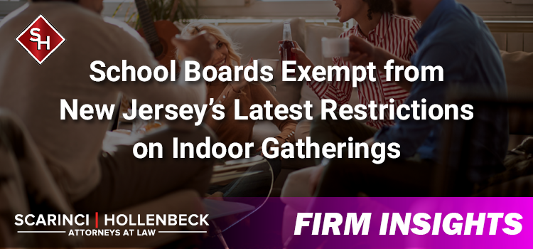 School Boards Exempt from New Jersey’s Latest Restrictions on Indoor Gatherings