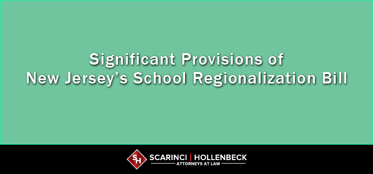 Significant Provisions of New Jersey’s School Regionalization Bill