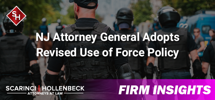 NJ Attorney General Adopts Revised Use of Force Policy