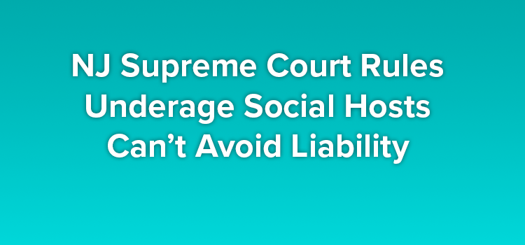 NJ Supreme Court Rules Underage Social Hosts Can’t Avoid Liability